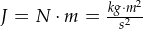 J = N \cdot m = \frac{kg \cdot m^2}{s^2}