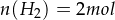 n(H_2) = 2 mol