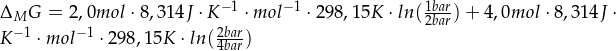 \Delta_MG = 2,0 mol \cdot 8,314 J \cdot K^{-1} \cdot mol^{-1} \cdot 298,15 K \cdot ln(\frac{1 bar}{2 bar}) + 4,0 mol \cdot 8,314 J \cdot K^{-1} \cdot mol^{-1} \cdot 298,15 K \cdot ln(\frac{2 bar}{4 bar})
